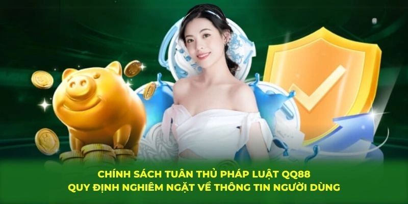 Chính sách tuân thủ pháp luật QQ88 quy định nghiêm ngặt về thông tin người dùng