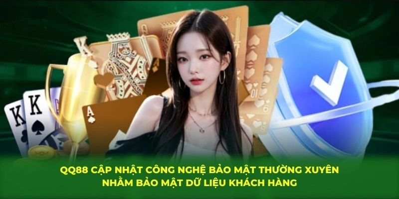 QQ88 cập nhật công nghệ bảo mật thường xuyên nhằm bảo mật dữ liệu khách hàng