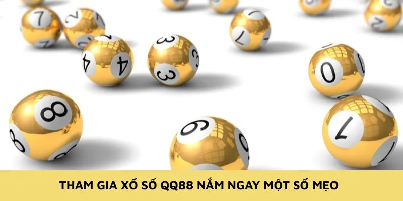 Tham gia xổ số QQ88 nắm ngay một số mẹo