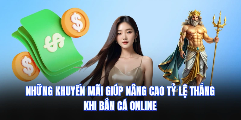 Những khuyến mãi giúp nâng cao tỷ lệ thắng khi bắn cá online