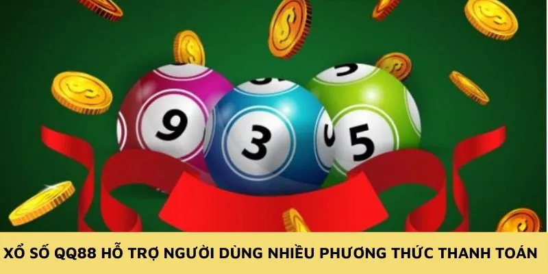 Xổ số QQ88 hỗ trợ người dùng nhiều phương thức thanh toán