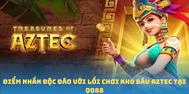Điểm nhấn độc đáo với lối chơi Kho báu Aztec tại QQ88