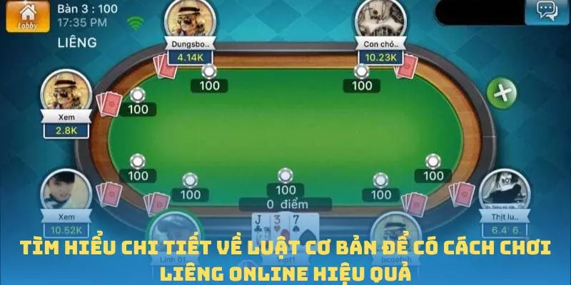 Tìm hiểu chi tiết về luật cơ bản để có cách chơi Liêng Online hiệu quả