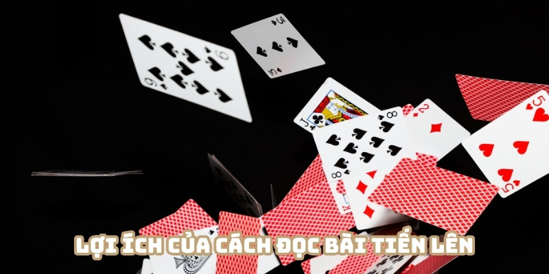 Cách đọc bài tiến lên đúng chuẩn mang lại nhiều lợi ích