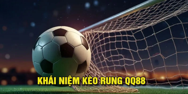 Giới thiệu kèo rung là gì