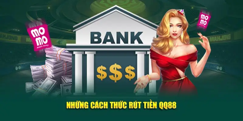 Hướng dẫn các bước rút tiền QQ88